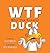 WTF DUCK - Why The Frown: Adulting with Humor