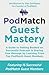 PodMatch Guest Mastery: A Guide to Getting Booked on Successful Podcasts & Sharing Your Message by Learning From Top PodMatch Guest Members (PodMatch Mastery)