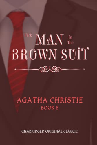 THE MAN IN THE BROWN SUIT: UNABRIDGED ORIGINAL CLASSIC