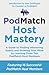 PodMatch Host Mastery: A Guide to Finding Interesting Guests and Growing Your Show by Learning From Top PodMatch Host Members (PodMatch Mastery)
