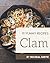 111 Yummy Clam Recipes: A Yummy Clam Cookbook Everyone Loves!
