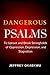 DANGEROUS PSALMS: To Uproot and Break Strongholds of Oppression, Depression, and Stagnation (THE POWER OF PSALMS)