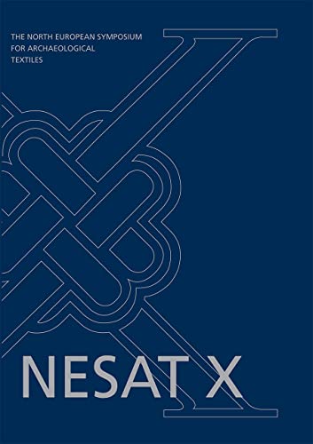North European Symposium for Archaeological Textiles X (Ancient Textiles Book 5)