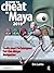 How to Cheat in Maya 2010: Tools and Techniques for the Maya Animator