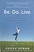 Be. Do. Live.