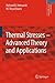 Thermal Stresses -- Advanced Theory and Applications (Solid Mechanics and Its Applications Book 158)