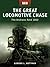 The Great Locomotive Chase:...