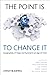 The Point Is To Change It: Geographies of Hope and Survival in an Age of Crisis (Antipode Book Series)