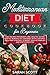 Mediterranean Diet Cookbook for Beginners: Easy Recipes for Weight Loss, Healthy Eating, and Fat Burning. Fix Your Body with a Natural Meal Prep Strategy to Boost Your Metabolism and Stop Overeating