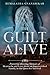 THE GUILT IS ALIVE: Powerful, Riveting Memoir of Heartache and Love about an Impoverished Family, in the Quest for Survival