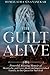 THE GUILT IS ALIVE: Powerful, Riveting Memoir of Heartache and Love about an Impoverished Family, in the Quest for Survival