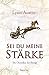 Sei du meine Stärke