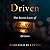 Driven: The Secret Lives of...