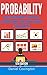 Probability: Risk Management, Statistics, Combinations, and Permutations for Business