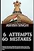 6 attempts 60 mistakes: Mistakes that's Every UPSC/IAS aspirants makes. Learn from someones else mistake and save yourself a lot of problems and time.