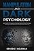 Manipulation and Dark Psychology: Learn the Art of Persuasion by Influencing People with Secret Techniques of Dark Psychology, Mind Control and PNL for A Successful Life