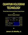 Quantum Hologram Technology by James A.B. Mahaffey Jr.