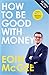 How to Be Good With Money