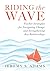 Riding the Wave: Teacher Strategies for Navigating Change and Strengthening Key Relationships (Navigate changes in education and achieve professional fulfillment by building strong relationships)