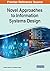 Novel Approaches to Information Systems Design