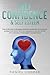 Self Confidence & Self Esteem: Simple Methods to Increase Your Self Awareness, Motivational Affirmation, Boost Your Self Confidence and Self Esteem ... (Emotional Intelligence Mastery Collection)