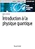 Introduction à la physique quantique by Charles  Antoine
