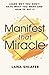 Manifest That Miracle: Learn Why You Don’t Have What You Want and How to Get It