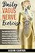 Daily Vagus Nerve Exercise: The Self-Help Guide to Stimulate Vagal Tone. Relieve Anxiety, Prevent Inflammation, Reduce Chronic Illness, Depression, Trauma, PTSD and Lots More.