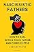 Narcissistic Fathers: How to Deal With a Narcissistic Father and Complex PTSD (Adult Children of Narcissists Recovery Book)