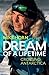 Dream of a Lifetime: Crossing Antarctica [Paperback] [Paperback] [Paperback] [Paperback] [Paperback] [Paperback] [Paperback] [Paperback] [Paperback] [Paperback] [Paperback] [Paperback] [Paperback] [Paperback] [Paperback] [Paperback] [Paperback] [Paperb...