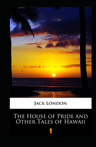 The House of Pride and Other Tales of Hawaii Annotated