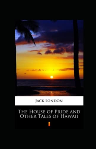 The House of Pride and Other Tales of Hawaii Annotated