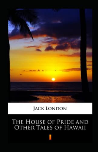 The House of Pride and Other Tales of Hawaii Annotated