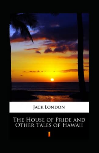 The House of Pride and Other Tales of Hawaii Annotated