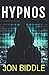 Hypnos: What if the unthinkable happened with technology and became a reality? (Alex Brown Series)