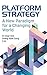 Platform Strategy: A New Paradigm for a Changing World