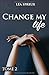 Change my life: Tome 2 (Cha...