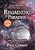 Regaining Paradise: Forming a New Worldview, Knowing God, and Journeying into Eternity