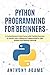 Python Programming for Beginners: A Comprehensive Crash Course with Practical Exercises to Quickly Learn Coding and Programming for Data Analysis and Machine Learning