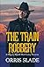 The Train Robbery: (A Deputy Sheriff Matt Laing Western)