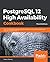 PostgreSQL 12 High Availability Cookbook: Over 100 recipes to design a highly available server with the advanced features of PostgreSQL 12, 3rd Edition