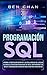SQL Programming: Learn the Ultimate Coding, Basic Rules of the Structured Query Language for Databases like Microsoft SQL Server (Step-By-Ste Computer Programming for Beginners)