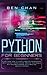 Python for Beginners: Start Right Now to Learn Computer Programming with the Best Crash Course. Improve your Skills with Machine Learning, Data Analysis and Data Science