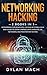Networking Hacking: 2 Books in 1: Networking for Beginners, Hacking with Kali Linux - Easy Guide to Learn Cybersecurity, Wireless, LTE, Networks, and Penetration Testing