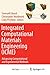 Integrated Computational Materials Engineering (ICME): Advancing Computational and Experimental Methods