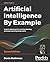 Artificial Intelligence By Example: Acquire advanced AI, machine learning, and deep learning design skills, 2nd Edition