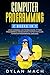 Computer Programming: 2 books in 1: LINUX COMMAND LINE For Beginners, PYTHON Programming For Beginners. Step-by-Step Guide to master Programming Language