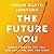 The Future You: Break Through the Fear and Build the Life You Want: Library Edition