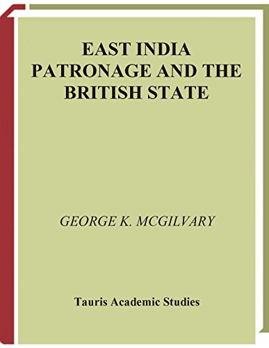 East India Patronage and the British State: The Scottish Elite and Politics in the Eighteenth Century (International Library of Historical Studies Book 54)