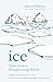 Ice: Tales from a Disappearing World